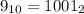 9 _{10}=1001_{2}