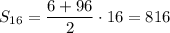 S_{16}=\dfrac{6+96}{2}\cdot16=816