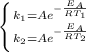 \left \{ {{k_1 = Ae^{- \frac{E_A}{RT_1} } \atop {k_2 = Ae^{- \frac{E_A}{RT_2} }} \right.