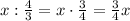 x:\frac43=x\cdot\frac34=\frac34x