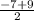 \frac{-7+9}{2}