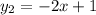 y_2= -2x +1