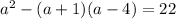 a^2-(a+1)(a-4)=22