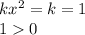 kx^2=k=1\\&#10;10