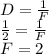 D= \frac{1}{F} \\ \frac{1}{2} =\frac{1}{F} \\ F=2