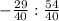 &#10;- \frac{29}{40}: \frac{54}{40}