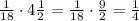 \frac1{18}\cdot4\frac12=\frac1{18}\cdot\frac92=\frac14