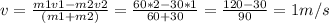 v= \frac{m1v1-m2v2}{(m1+m2)} = \frac{60*2-30*1}{60+30} = \frac{120-30}{90} =1m/s