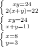 \left \{ {{xy=24} \atop {2(x+y)=22}} \right. \\&#10; \left \{ {{xy=24} \atop {x+y=11}} \right. \\&#10; \left \{ {{x=8} \atop {y=3}} \right.