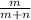 \frac{m}{m+n}