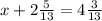 x+2 \frac{5}{13} =4 \frac{3}{13}