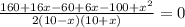 \frac{160+16x-60+6x-100+ x^{2} }{2(10-x)(10+x)} =0