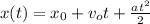 x(t)=x_0+v_ot+\frac{at^2}{2}