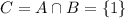 C=A\cap B=\{1\}