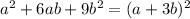 a^2+6ab+9b^2=(a+3b)^2