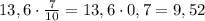 13,6\cdot\frac7{10}=13,6\cdot0,7=9,52