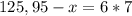 125,95-x=6*7