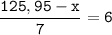 \tt\displaystyle\frac{125,95-x}{7}=6