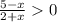 \frac{5-x}{2+x} 0