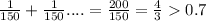 \frac{1}{150}+\frac{1}{150}....=\frac{200}{150}=\frac{4}{3}0.7