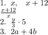 1.\;\;x,\;\;\;x+12\\\frac{x+12}x\\2.\;\;\frac y3\cdot5\\3.\;\;2a+4b