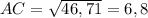 AC= \sqrt{46,71} =6,8