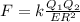 F=k \frac{Q_1Q_2}{ER^2}