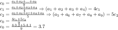 c_0= \frac{a_1+a_2+...+a_9}{9} &#10;\\\&#10;c_1= \frac{a_1+a_2+a_3+a_4}{4} \Rightarrow (a_1+a_2+a_3+a_4)=4c_1&#10;\\\&#10;c_2= \frac{a_5+a_6+a_7+a_8+a_9}{5} \Rightarrow (a_5+a_6+a_7+a_8+a_9)=5c_2&#10;\\\&#10;c_0= \frac{4c_1+5c_2}{9} &#10;\\\&#10;c_0= \frac{4\cdot3.2+5\cdot4.1}{9} =3.7