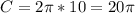 C=2\pi*10=20\pi