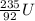 \frac{235}{92} U