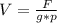 V= \frac{F}{g*p}