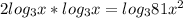 2log_3 x*log_3 x=log_3{81x^2}