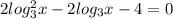 2log^2_3 x-2log_3 x-4=0