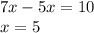 7x-5x=10\\x=5