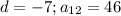 d=-7;a_{12}=46