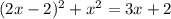 (2x-2)^2+x^2=3x+2