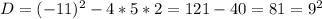 D=(-11)^2-4*5*2=121-40=81=9^2