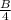 \frac{B}{4}