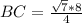 BC = \frac{ \sqrt{7} *8 }{4}