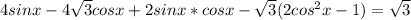 4sin x- 4\sqrt{3} cosx+2sinx*cosx- \sqrt{3}(2cos^2x-1)= \sqrt{3}