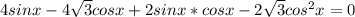 4sin x- 4\sqrt{3} cosx+2sinx*cosx- 2\sqrt{3}cos^2x=0