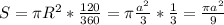 S = \pi R^2* \frac{120}{360} = \pi \frac{a^2}{3} * \frac{1}{3} = \frac{ \pi a^2}{9} &#10;