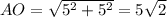 AO= \sqrt{5^2+5^2} =5 \sqrt{2}