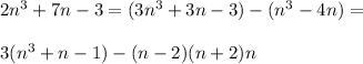 2n^3+7n-3=(3n^3+3n-3)-(n^3-4n)=\\\\&#10;3(n^3+n-1)-(n-2)(n+2)n