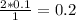 \frac{2*0.1}{1} = 0.2