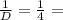 \frac{1}{D} = \frac{1}{4} =