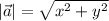 |\vec{a} | =\sqrt{x^{2} +y^{2} }