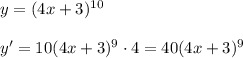 y=(4x+3)^{10}\\\\y'=10(4x+3)^9\cdot 4=40(4x+3)^9