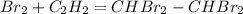 Br_{2}+C_{2}H_{2}=CHBr_{2}-CHBr_{2}