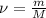 \nu=\frac{m}{M}